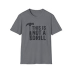 Not a Drill T-Shirt