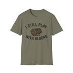 Still Play with Blocks T-Shirt