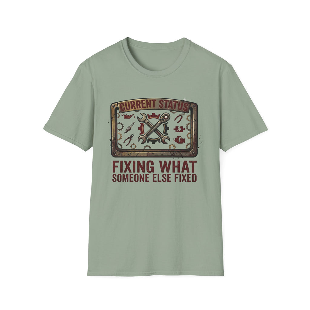 Fixing What Someone Else Fixed T-Shirt