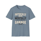 Mentally in Garage T-Shirt