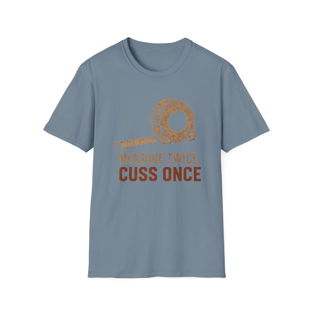 Measure Twice, Cut Once T-Shirt