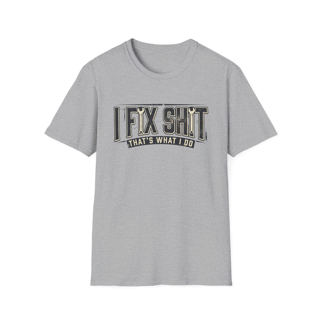 I Fix Shit T-Shirt