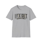 I Fix Shit T-Shirt