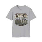 Leave me in the Garage T-Shirt