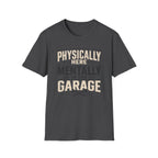 Mentally in Garage T-Shirt