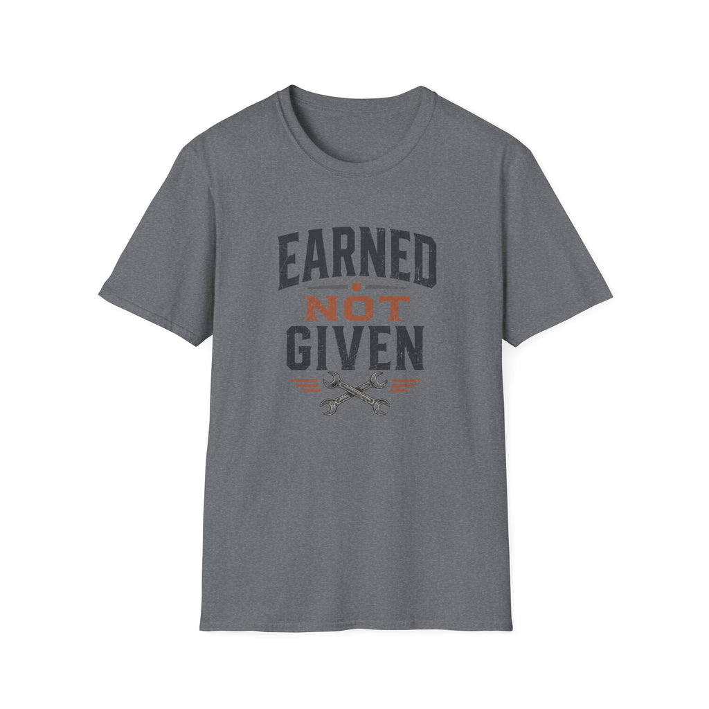 Earned Not Given T-Shirt