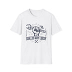 Skilled Not Lucky T-Shirt