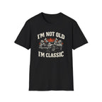 I'm Not Old T-Shirt