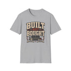 Built Not Bought T-Shirt