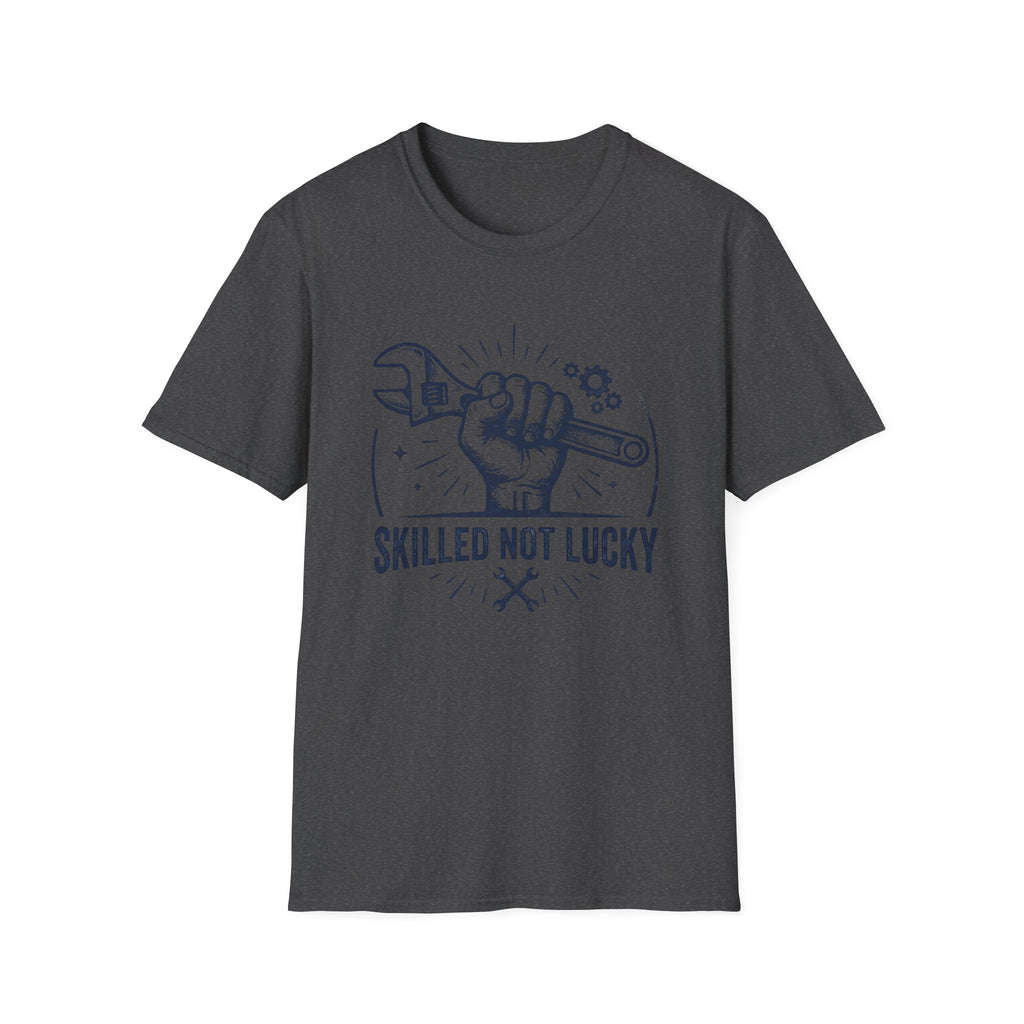 Skilled Not Lucky T-Shirt