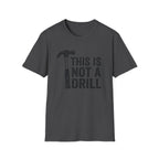 Not a Drill T-Shirt