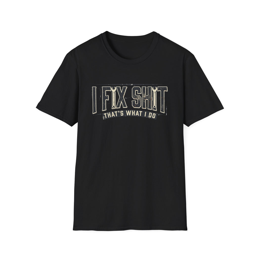 I Fix Shit T-Shirt