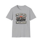 I'm Not Old T-Shirt