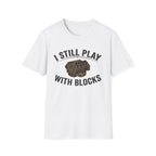 Still Play with Blocks T-Shirt
