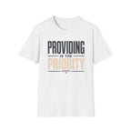 Providing is the Priority T-Shirt