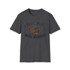 Still Play with Blocks T-Shirt