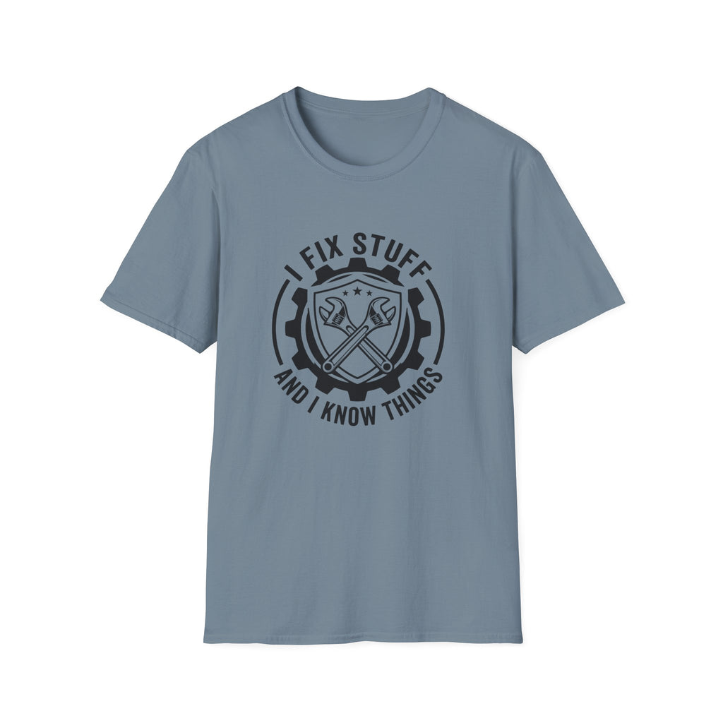 I Fix Stuff and Know Things T-Shirt
