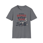 Too Broke To Stop T-Shirt