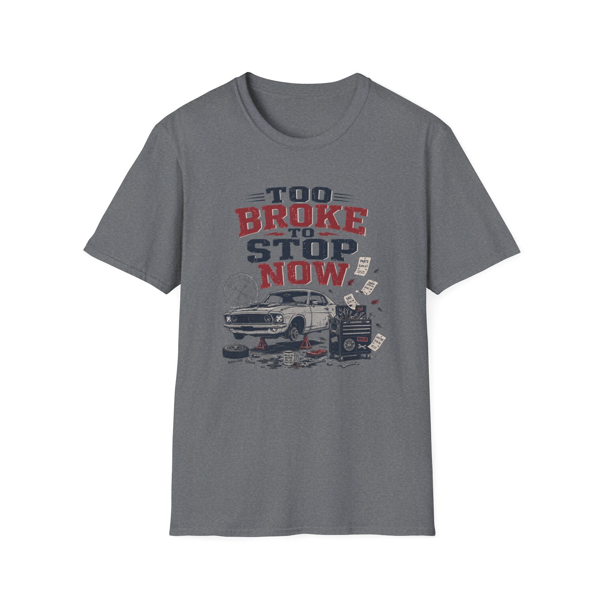 Too Broke To Stop T-Shirt