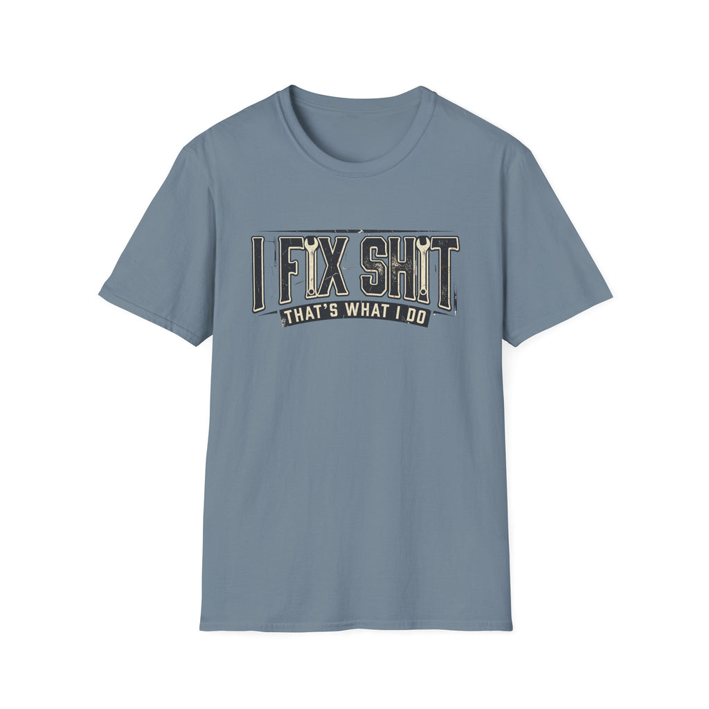 I Fix Shit T-Shirt