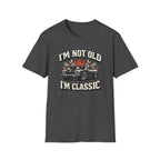I'm Not Old T-Shirt