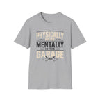 Mentally in Garage T-Shirt