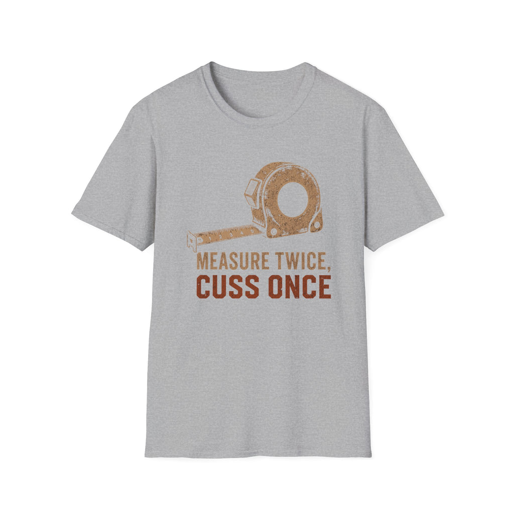 Measure Twice, Cut Once T-Shirt