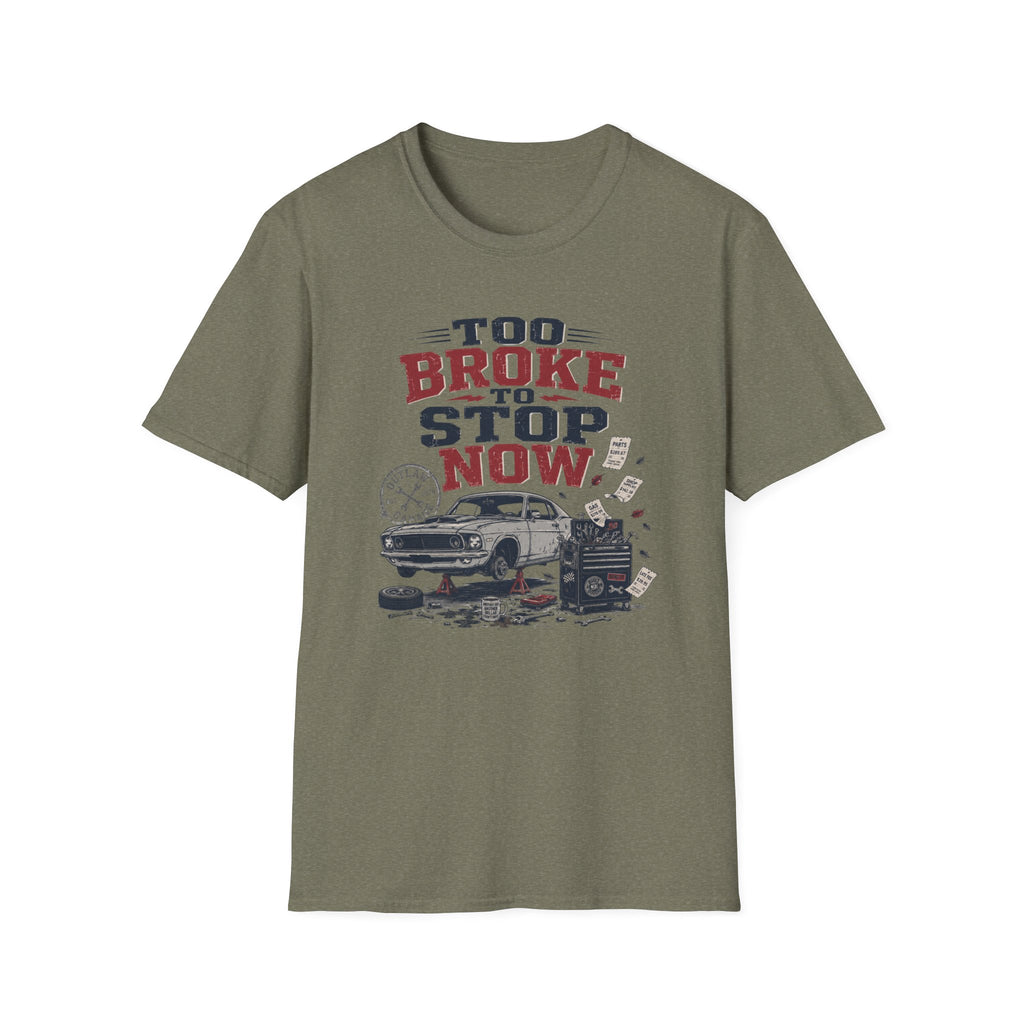 Too Broke To Stop T-Shirt