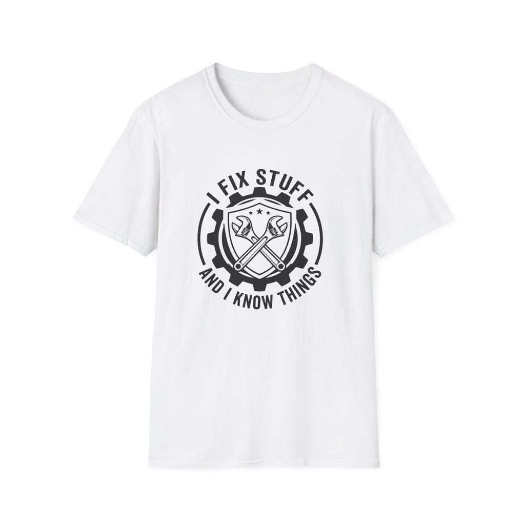 I Fix Stuff and Know Things T-Shirt
