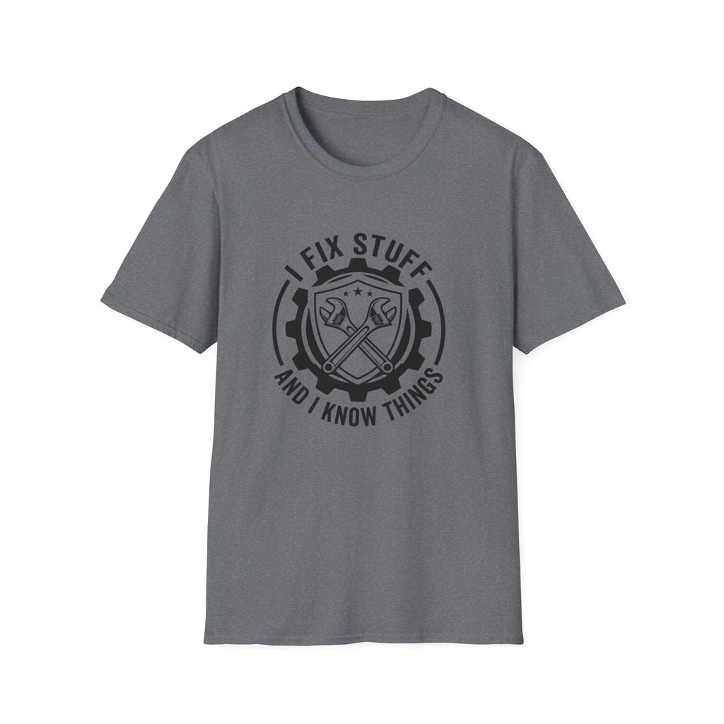 I Fix Stuff and Know Things T-Shirt