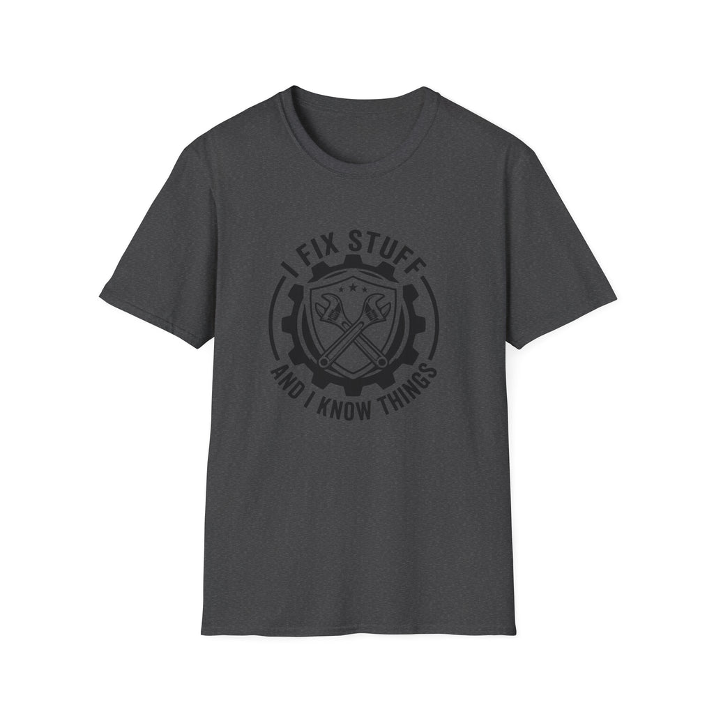 I Fix Stuff and Know Things T-Shirt