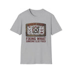 Fixing What Someone Else Fixed T-Shirt