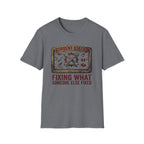 Fixing What Someone Else Fixed T-Shirt