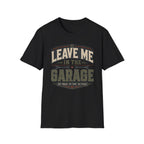 Leave me in the Garage T-Shirt