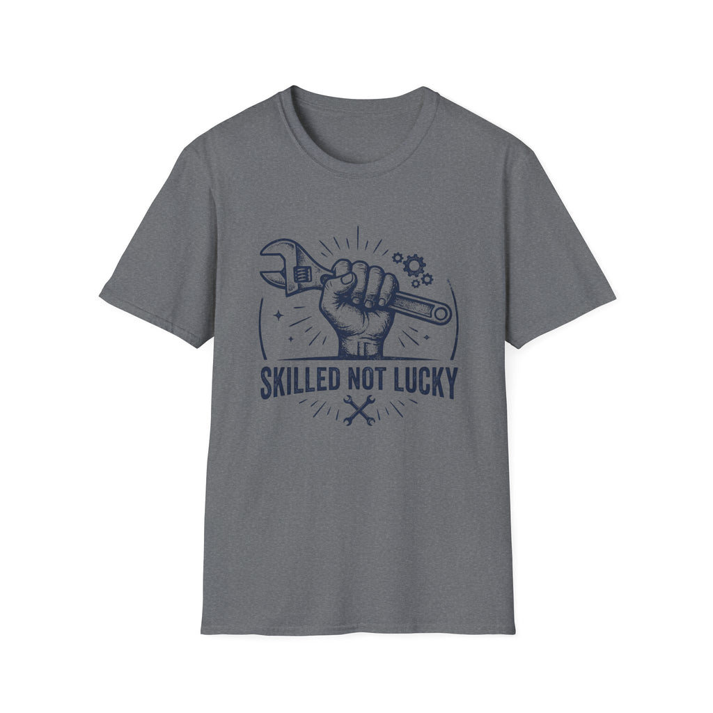 Skilled Not Lucky T-Shirt