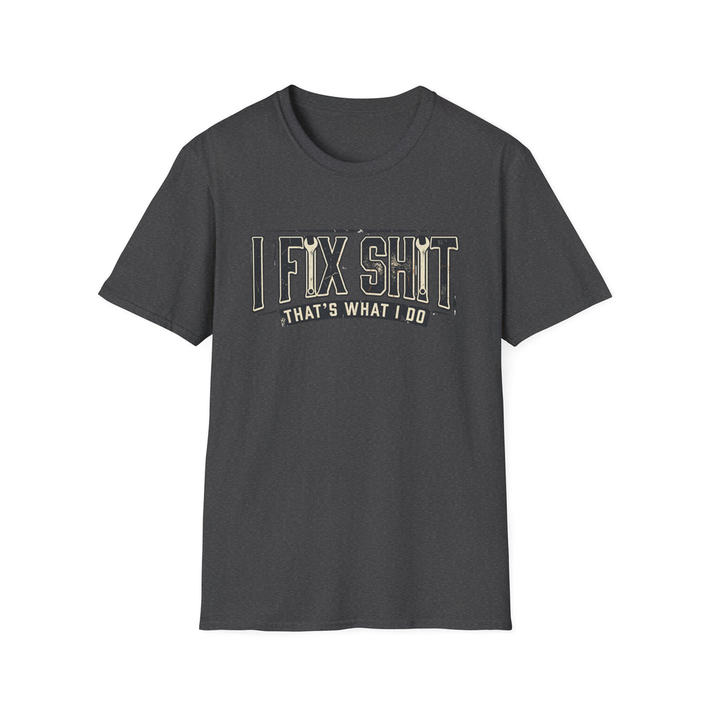 I Fix Shit T-Shirt