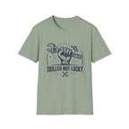 Skilled Not Lucky T-Shirt