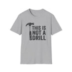 Not a Drill T-Shirt