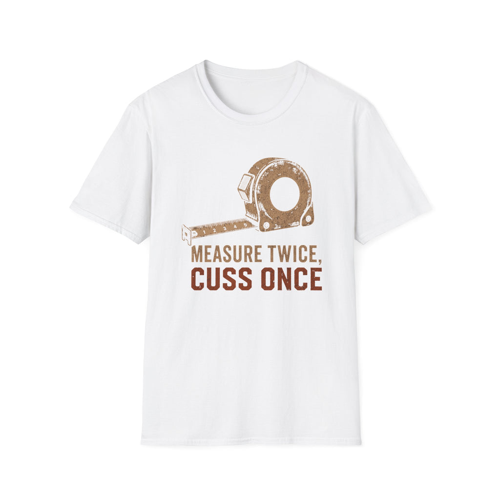 Measure Twice, Cut Once T-Shirt