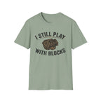 Still Play with Blocks T-Shirt