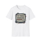 Patience Stopped Working T-Shirt
