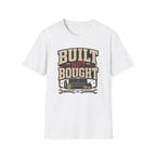 Built Not Bought T-Shirt