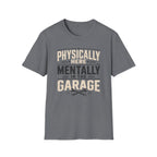 Mentally in Garage T-Shirt
