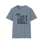 Not a Drill T-Shirt