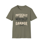 Mentally in Garage T-Shirt
