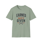 Earned Not Given T-Shirt
