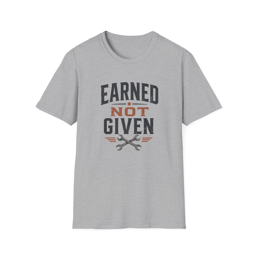 Earned Not Given T-Shirt