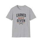 Earned Not Given T-Shirt