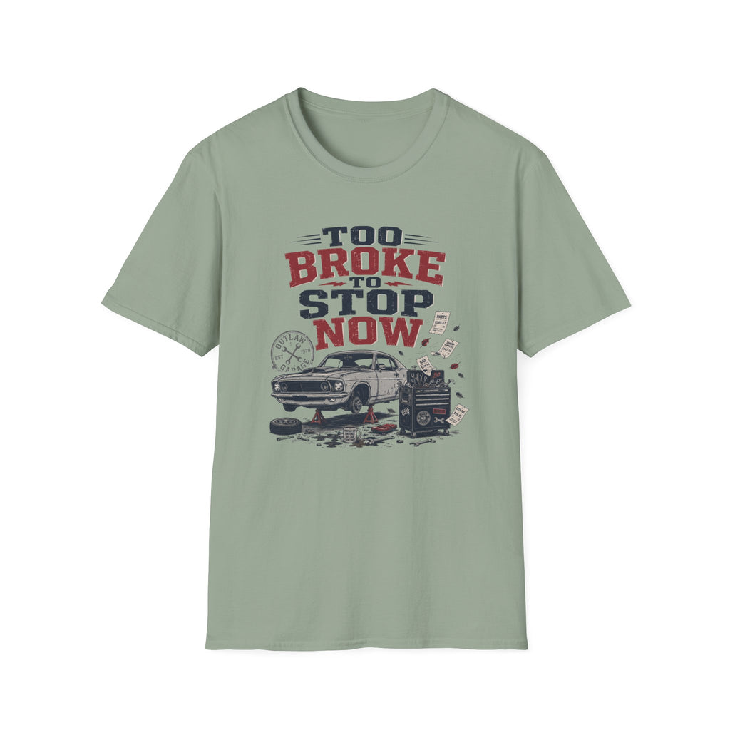 Too Broke To Stop T-Shirt