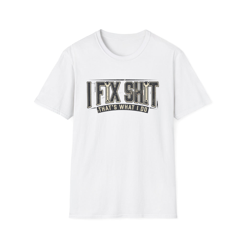 I Fix Shit T-Shirt